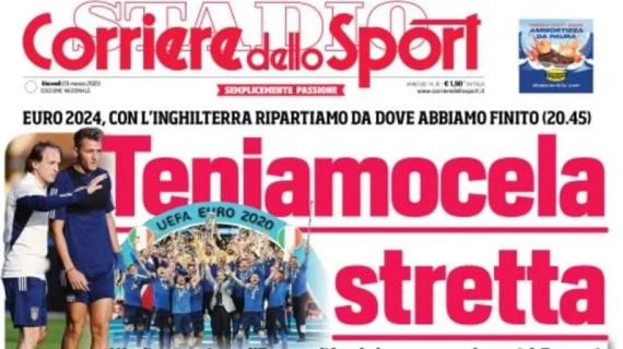  L’apertura del Corriere dello Sport sulla Nazionale: “Teniamocela stretta”